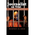 Journalist on Trial: Fighting Corruption, Media Muzzling and a 5,000-Year Prison Sentence in Liberia