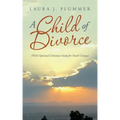 A Child of Divorce: (With Optional Christian Study for Youth Groups)