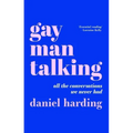 Gay Man Talking: All the Conversations We Never Had