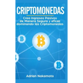 Criptomonedas: Crea Ingresos Pasivos de Manera Segura y eficaz dominando las Criptomonedas