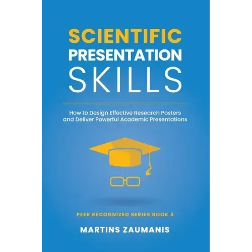 Scientific Presentation Skills: How to Design Effective Research Posters and Deliver Powerful Academic Presentations