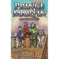 Prince Martin and the Pirates: Being a Swashbuckling Tale of a Brave Boy, Bloodthirsty Buccaneers, and the Solemn Mysteries of the Ancient Order of th