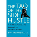 The Tao of the Side Hustle: A Buddhist Martial Arts Approach to Your New Business