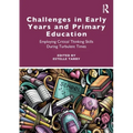 Challenges in Early Years and Primary Education: Employing critical thinking skills during turbulent times