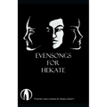 Evensongs for Hekate: Poetry, Hymns, and Prayers