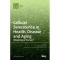 Cellular Senescence in Health, Disease and Aging: Blessing or Curse?