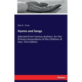 Hymns and Songs: Selected from Various Authors, for the Primary Associations of the Children of Zion. First Edition