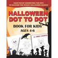 Halloween Dot to Dot Book For Kids Ages 4-6: Fun and Learning Connect the Dot Puzzles for Kindergarten and Preschool Children (Happy Halloween Activit