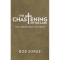 The Chastening of the Lord: The Forgotten Doctrine