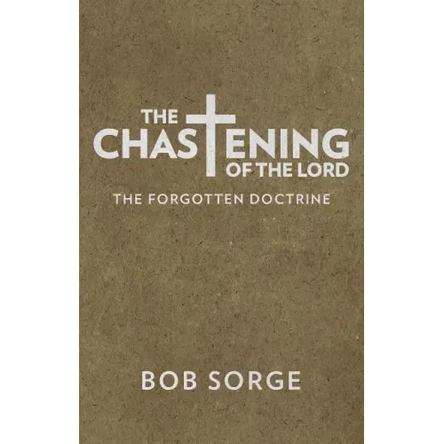 The Chastening of the Lord: The Forgotten Doctrine