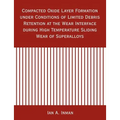 Compacted Oxide Layer Formation under Conditions of Limited Debris Retention at the Wear Interface during High Temperature Sliding Wear of Superalloys