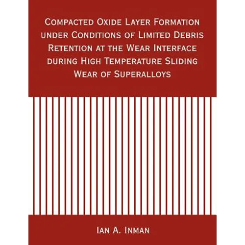 Compacted Oxide Layer Formation under Conditions of Limited Debris Retention at the Wear Interface during High Temperature Sliding Wear of Superalloys
