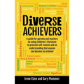 Diverse Achievers: A guide for parents and teachers on using children's literature to promote self-esteem and an understanding that anyone can become
