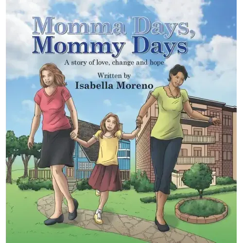 Momma Days, Mommy Days: A Story of Love, Change and Hope