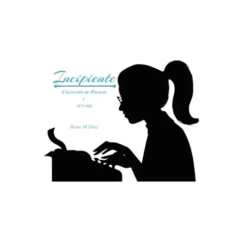 Incipiente: Coleccion de Poesias I 1977-1982