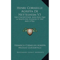 Henri Corneille Agrippa De Nettesheim V3: Sur L'Incertitude, Aussi Bien Que La Vanite Des Sciences Et Des Arts (1726)