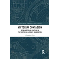 Victorian Contagion: Risk and Social Control in the Victorian Literary Imagination