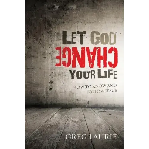 Let God Change Your Life: How to Know and Follow Jesus