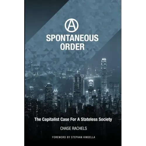 A Spontaneous Order: The Capitalist Case For A Stateless Society