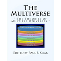 The Multiverse: " The Theories of Multiple Universes "