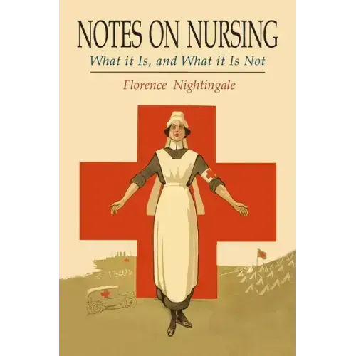 Notes on Nursing: What It Is, and What It Is Not