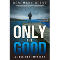 Only the Good: A Jack Hart Mystery