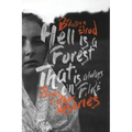 Hell Is a Forest That Is Always on Fire: Poems & Other Miseries