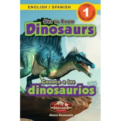 Get to Know Dinosaurs: Bilingual (English / Spanish) (Inglés / Español) Dinosaur Adventures (Engaging Readers, Level 1)