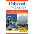 Universal Versus Disney: The Unofficial Guide to American Theme Parks' Greatest Rivalry