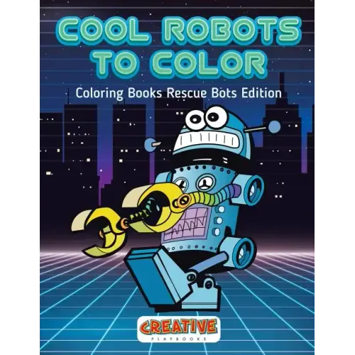 Cool Robots to Color - Coloring Books Rescue Bots Edition