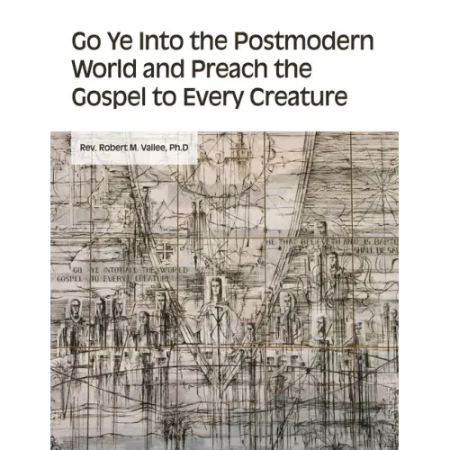 Go Ye into the Postmodern World and Preach the Gospel to Every Creature