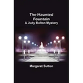 The Haunted Fountain; A Judy Bolton Mystery