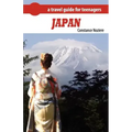 Japan: A Guide of Japan for Teenagers