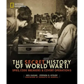 The Secret History of World War II: Spies, Code Breakers, and Covert Operations