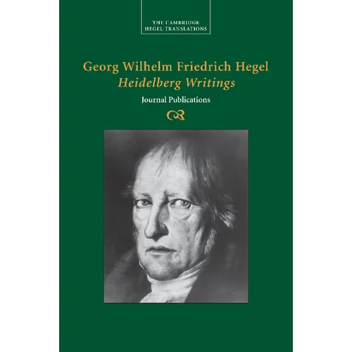 Georg Wilhelm Friedrich Hegel: Heidelberg Writings