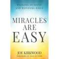 Miracles Are Easy: Walking in Signs and Wonders Daily
