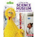 A Trip to the Science Museum with Sesame Street (R)