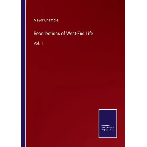 Recollections of West-End Life: Vol. II