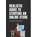 Realistic guide to starting an online store