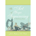 The Art of Yoga Sequencing: A Hip Opening Practice
