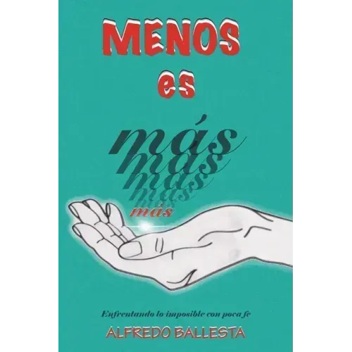 Menos Es Mas: Enfrentando Lo Imposible Con Poca Fe