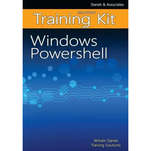 Windows PowerShell Self-Study Training Kit: Stanek & Associates Training Solutions
