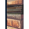 Loom and Spindle; or, Life Among the Early Mill Girls; With a Sketch of "The Lowell Offering" and Some of Its Contributors;