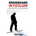 Snowboard Wisdom: 100 Reflections on Life and Riding