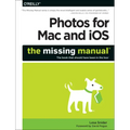 Photos for Mac and Ios: The Missing Manual