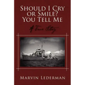 Should I Cry or Smile? You Tell Me: A True Story