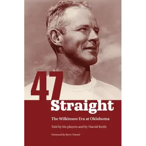 Forty-Seven Straight: The Wilkinson Era at Oklahoma
