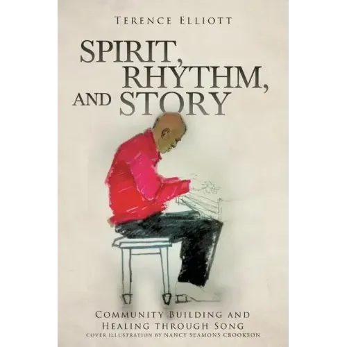 SPIRIT, RHYTHM, and STORY: Community Building and Healing through Song