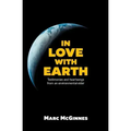 In Love with Earth: Testimonies and Heartsongs of an Environmental Elder