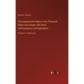 The Supplemental Nights to the Thousand Nights and a Night; with Notes Anthropological and Explanatory: Volume 6 - in large print